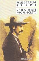 Couverture du livre « L'homme aux pistolets » de James Carlos Blake aux éditions Rivages