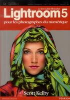 Couverture du livre « Lightroom 5 pour les photographes numériques » de Scott Kelby aux éditions Pearson