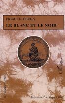 Couverture du livre « Le Blanc et le Noir : Drame en quatre actes et une prose » de Pigault-Lebrun aux éditions L'harmattan