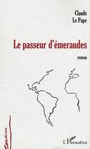 Couverture du livre « Le passeur d'emeraudes » de Claude Le Pape aux éditions L'harmattan