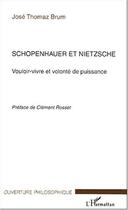 Couverture du livre « Schopenhauer et nietzsche - vouloir-vivre et volonte de puissance » de Jose Thomaz Brum aux éditions L'harmattan