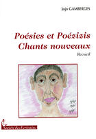 Couverture du livre « Poésies et poézizis ; chants nouveaux » de Jojo Gamberges aux éditions Societe Des Ecrivains