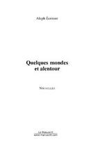 Couverture du livre « Quelques mondes et alentour » de Aleph Ecriture aux éditions Editions Le Manuscrit