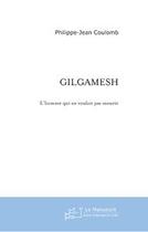 Couverture du livre « Gilgamesh » de Coulomb P-J. aux éditions Editions Le Manuscrit