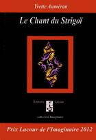 Couverture du livre « Le chant du Strigoï » de Yvette Aumeran aux éditions Lacour-olle