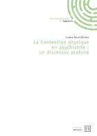 Couverture du livre « La contention physique en psychiatrie ; un dissensus profond » de Linda Sales Caires aux éditions Connaissances Et Savoirs