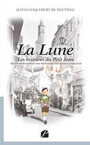 Couverture du livre « La lune - les histoires du petit jean - recits pour enfants pas trop sages des annees cinquante » de Coquebert De Neuvill aux éditions Editions Du Panthéon