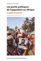 Couverture du livre « Les partis politiques de l'opposition en afrique - la quete du pouvoir » de Souare Issaka K. aux éditions Pu De Montreal