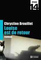 Couverture du livre « Louise est de retour Episode 14 » de Chrystine Brouillet aux éditions Editions De L'homme