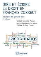 Couverture du livre « Dire et écrire le droit en français correct (2e édition) » de Michele Lenoble-Pinson aux éditions Bruylant