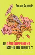 Couverture du livre « Le développement est-il un droit ? » de Arnaud Zacharie aux éditions Labor Sciences Humaines