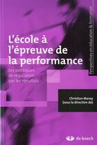 Couverture du livre « L'école à l'épreuve de la performance ; les politiques de régulation par les résultats » de Maroy aux éditions De Boeck Superieur