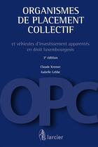 Couverture du livre « Organismes de placement collectif et véhicules d'investissement apparentes en droit luxembourgeois (3e édition) » de Claude Kremer et Isabelle Lebbe aux éditions Éditions Larcier