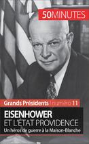 Couverture du livre « Eisenhower et l'État Providence : un héros de guerre à la Maison-Blanche » de Gilles Rahier aux éditions 50 Minutes