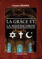 Couverture du livre « LA GRÂCE ET LA MISERICORDE » de Jacques Brunier aux éditions Presses Du Midi