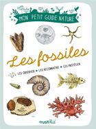 Couverture du livre « Les fossiles : les observer, les reconnaître, les protéger » de  aux éditions Rusti Kid