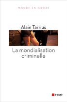 Couverture du livre « La mondialisation criminelle » de Alain Tarrius aux éditions Editions De L'aube