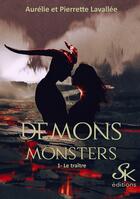 Couverture du livre « Demons monsters Tome 1 : Le traître » de Pierrette Lavallee et Lavallee Aurelie aux éditions Sharon Kena