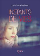 Couverture du livre « Instants de vie » de Isabelle Archambaud aux éditions Persee