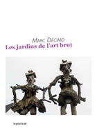 Couverture du livre « Les Jardins De L Art Brut » de Marc Decimo aux éditions Les Presses Du Reel