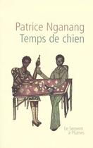 Couverture du livre « Temps de chien » de Patrice Nganang aux éditions Serpent A Plumes