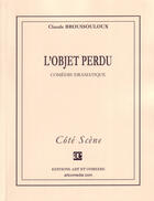 Couverture du livre « L'objet perdu » de Claude Broussouloux aux éditions Art Et Comedie