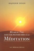 Couverture du livre « Retablir l'ame dans son pouvoir grace a la meditation » de Singh Rajinder aux éditions Guy Trédaniel