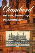 Couverture du livre « Chambord : un peu, beaucoup, passionnément... » de Katia Guerrero aux éditions Communication Presse Edition