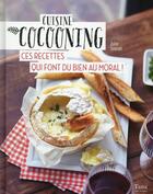 Couverture du livre « Cuisine cocooning ; ces recettes qui font du bien au moral ! » de Julie Soucail aux éditions Tana