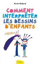 Couverture du livre « Comment interpréter les dessins d'enfants » de Bedard Nicole aux éditions Ambre