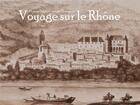 Couverture du livre « Voyage sur le Rhône » de Florent Fidele Constant Bourgeois aux éditions Francois Baudez