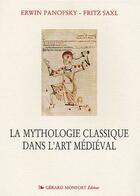 Couverture du livre « Mythologie classique dans l'art médiéval » de Erwin Panofsky aux éditions Monfort Gerard