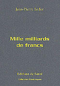Couverture du livre « Mille milliards de francs » de Jean-Pierre Bader aux éditions Editions De Sante
