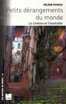 Couverture du livre « Petits dérangements du monde ; le cinéma et l'insoluble » de Helene Puiseux aux éditions Felin