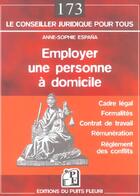 Couverture du livre « Employer une personne a domicile. cadre legal. formalites. contrat de travail. r - cadre legal - for » de Anne-Sophie Espana aux éditions Puits Fleuri