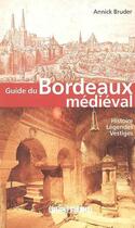 Couverture du livre « Guide du bordeaux medieval » de Bruder Annick aux éditions Sud Ouest Editions