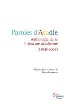 Couverture du livre « Paroles d'Acadie ; anthologie de la littérature acadienne (1958-2009) » de Lonergan David aux éditions Editions Prise De Parole