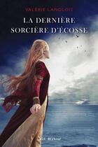 Couverture du livre « La dernière sorcière d'Ecosse » de Valerie Langlois aux éditions Vlb éditeur