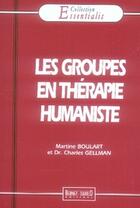 Couverture du livre « Les groupes en thérapie humaniste » de Boulart Martine aux éditions Bernet Danilo