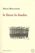 Couverture du livre « Le lierre et la foudre » de Pascal Boulanger aux éditions Corlevour