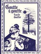 Couverture du livre « Goutte à goutte » de Lucile Gautier aux éditions Meme Pas Mal
