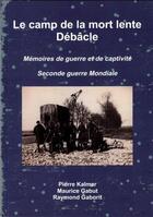 Couverture du livre « Le camp de la mort lente - debacle » de Pierre Kalmar aux éditions Crebu Nigo