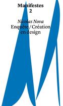 Couverture du livre « Manifestes ; enquête/création en design » de Nicolas Nova aux éditions Head Publishing