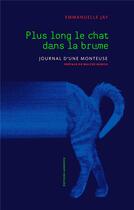 Couverture du livre « Plus long le chat dans la brume ; journal d'une monteuse » de Emmanuelle Jay aux éditions Adespote