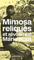 Couverture du livre « Mimosa Reliques et Révolution » de Marie Huot aux éditions Backland