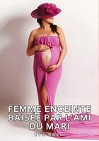 Couverture du livre « Femme enceinte baisée par l'ami du mari : Histoires Érotiques Tabou pour Adultes » de Rossi Eva aux éditions Tredition