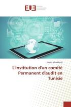 Couverture du livre « L'institution d'un comite Permanent d'audit en Tunisie » de Yousra Basly aux éditions Editions Universitaires Europeennes