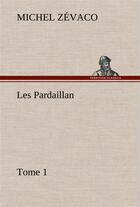 Couverture du livre « Les pardaillan tome 01 » de Michel Zevaco aux éditions Tredition