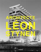 Couverture du livre « Architecte Léon Stynen » de Pablo Lhoas et Marc Duboix et Dirk Laureys et L.J. Baucher aux éditions Snoeck Gent