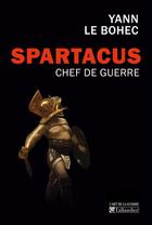 Couverture du livre « Spartacus, chef de guerre » de Yann Le Bohec aux éditions Tallandier